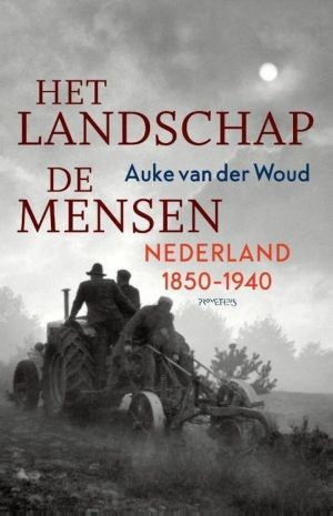 Het landschap de mensen. Nederland 1850-1940
